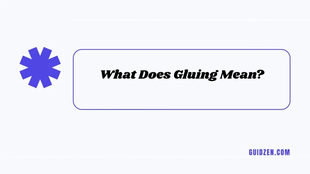 gluing or glueing