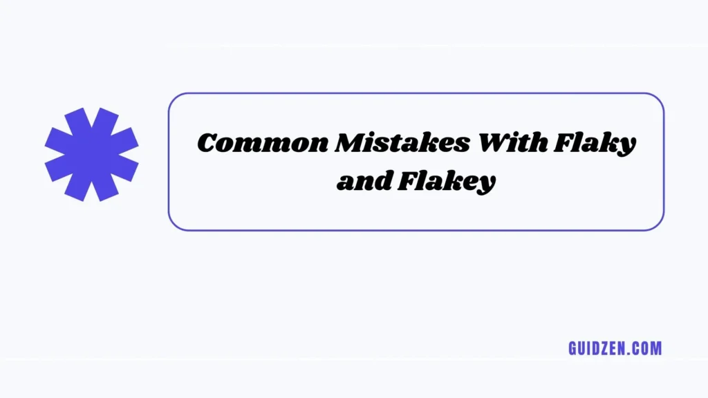 flakey or flaky
