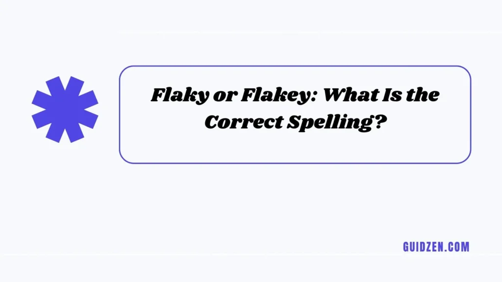 flakey or flaky