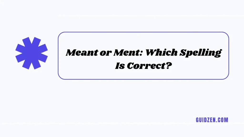 meant or ment