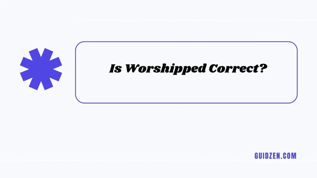 worshipped or worshiped