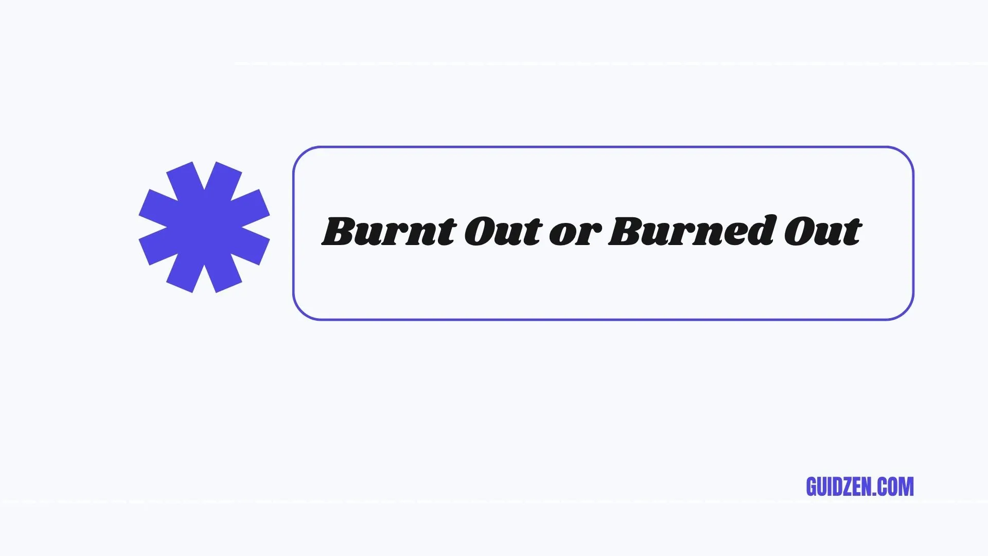 burnt out or burned out