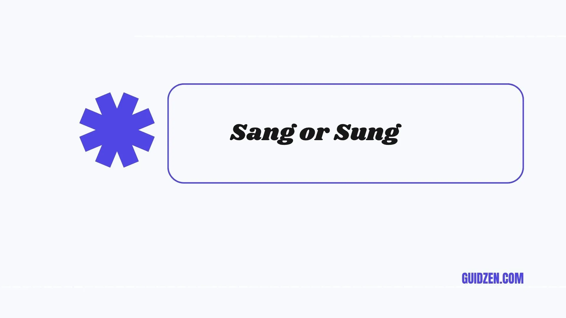 sang or sung