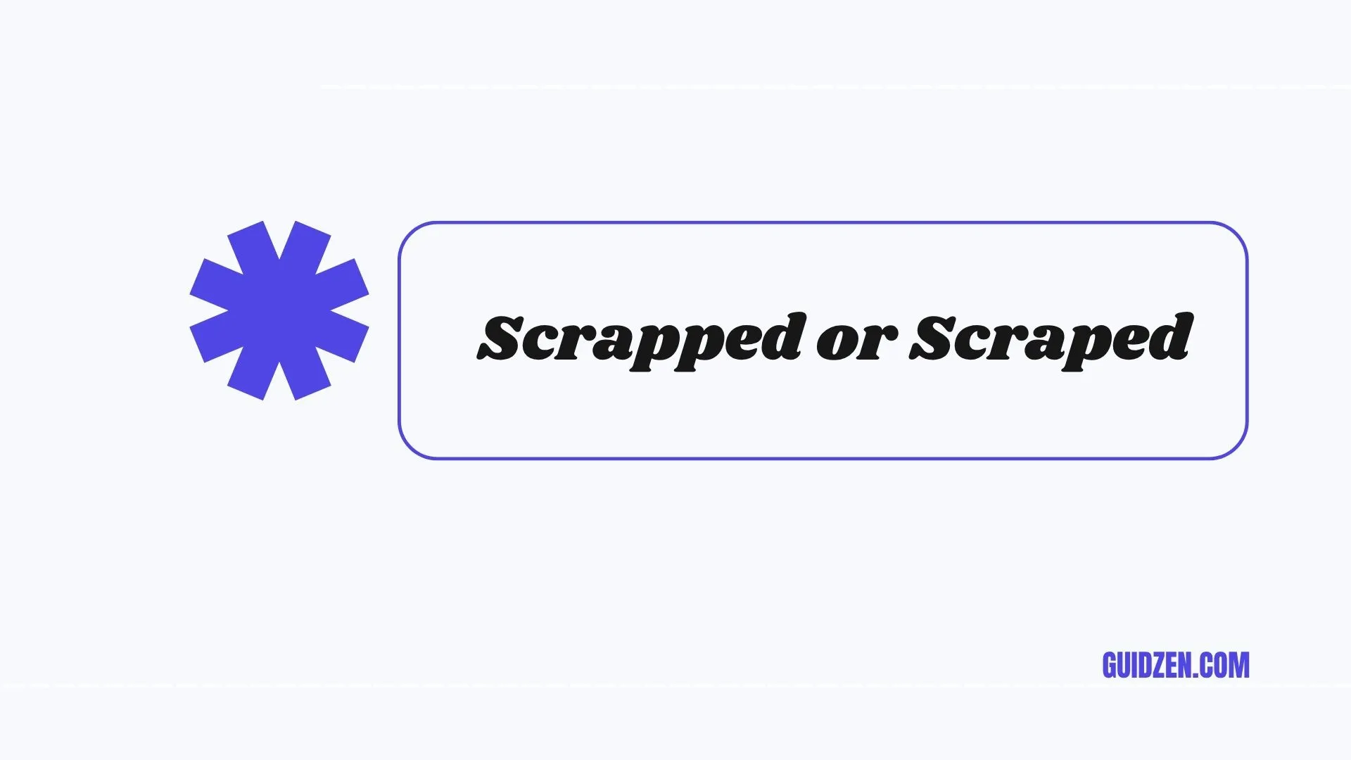 scrapped or scraped