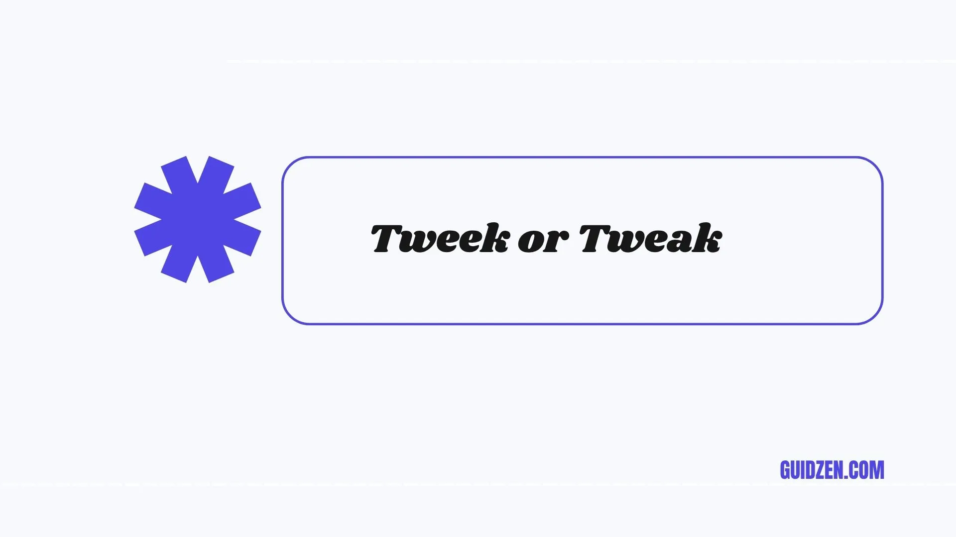 tweek or tweak